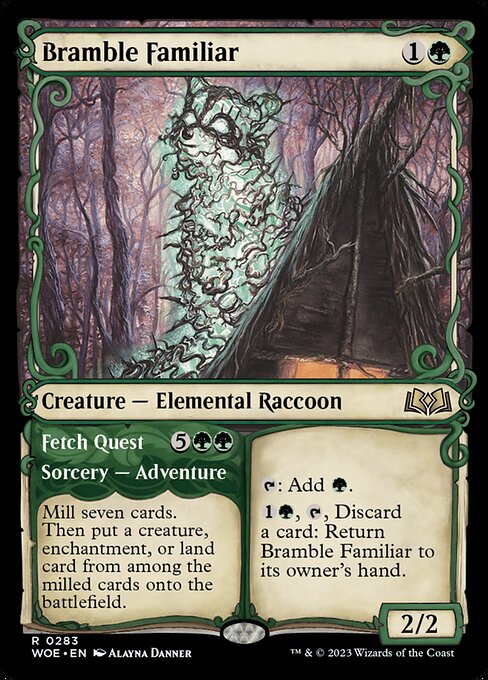 {T}: Add {G}.
{1}{G}, {T}, Discard a card: Return Bramble Familiar to its owner's hand.   Mill seven cards. Then put a creature, enchantment, or land card from among the milled cards onto the battlefield.