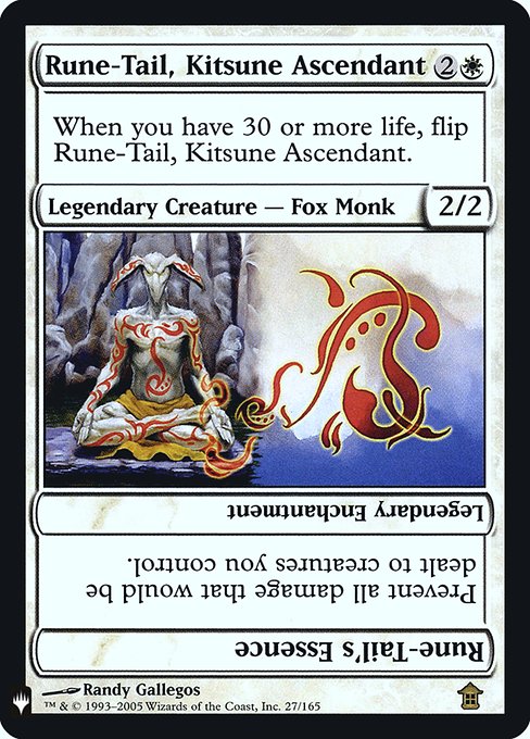 When you have 30 or more life, flip Rune-Tail, Kitsune Ascendant.   Prevent all damage that would be dealt to creatures you control.