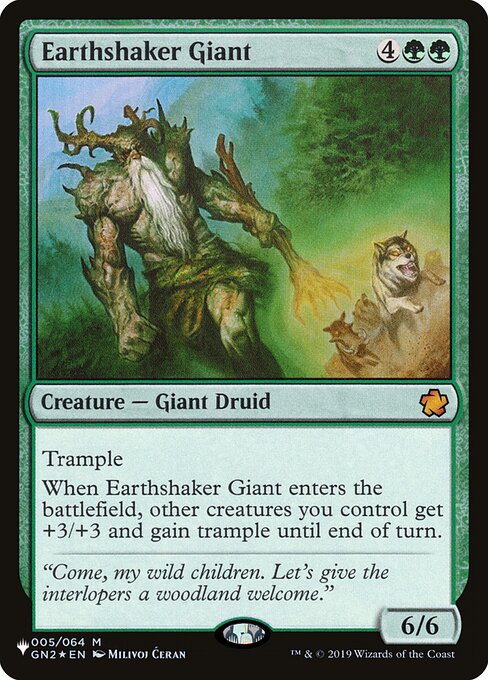 Trample
When Earthshaker Giant enters, other creatures you control get +3/+3 and gain trample until end of turn.