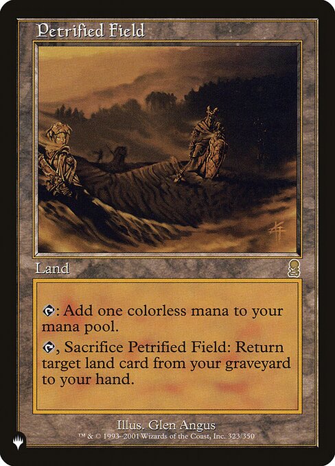 {T}: Add {C}.
{T}, Sacrifice Petrified Field: Return target land card from your graveyard to your hand.