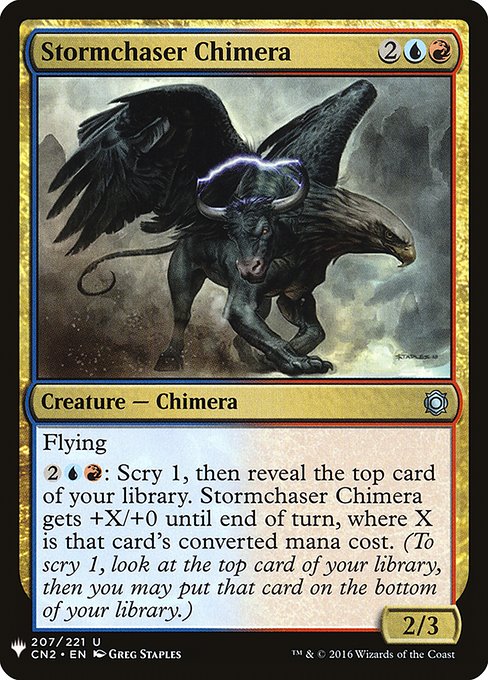 Flying
{2}{U}{R}: Scry 1, then reveal the top card of your library. Stormchaser Chimera gets +X/+0 until end of turn, where X is that card's mana value. (To scry 1, look at the top card of your library, then you may put that card on the bottom.)