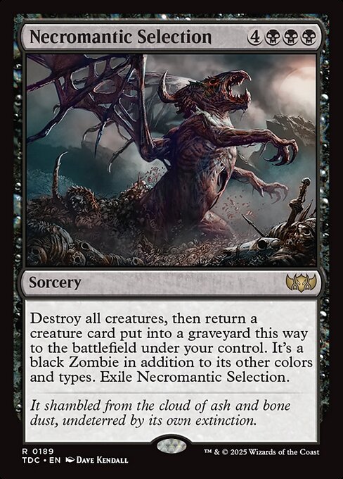 Destroy all creatures, then return a creature card put into a graveyard this way to the battlefield under your control. It's a black Zombie in addition to its other colors and types. Exile Necromantic Selection.