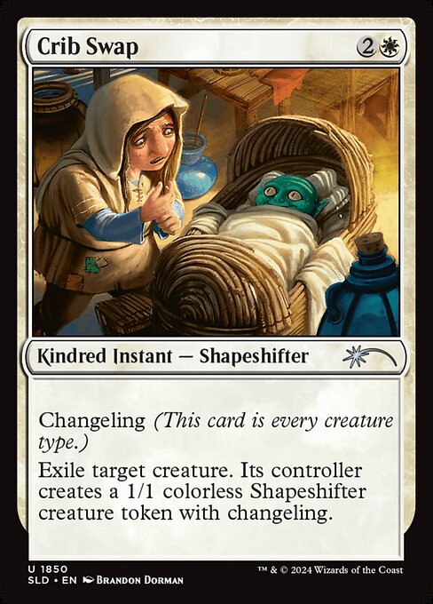 Changeling (This card is every creature type.)
Exile target creature. Its controller creates a 1/1 colorless Shapeshifter creature token with changeling.