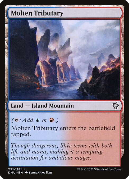({T}: Add {U} or {R}.)
Molten Tributary enters the battlefield tapped.