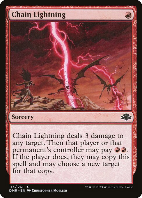 Chain Lightning deals 3 damage to any target. Then that player or that permanent's controller may pay {R}{R}. If the player does, they may copy this spell and may choose a new target for that copy.