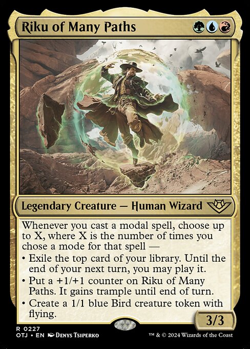 Whenever you cast a modal spell, choose up to X, where X is the number of times you chose a mode for that spell —
• Exile the top card of your library. Until the end of your next turn, you may play it.
• Put a +1/+1 counter on Riku of Many Paths. It gains trample until end of turn.
• Create a 1/1 blue Bird creature token with flying.