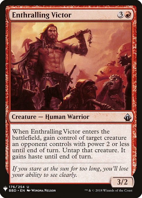When Enthralling Victor enters, gain control of target creature an opponent controls with power 2 or less until end of turn. Untap that creature. It gains haste until end of turn. (It can attack and {T} this turn.)