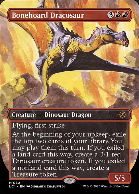 Flying, first strike
At the beginning of your upkeep, exile the top two cards of your library. You may play them this turn. If you exiled a land card this way, create a 3/1 red Dinosaur creature token. If you exiled a nonland card this way, create a Treasure token.