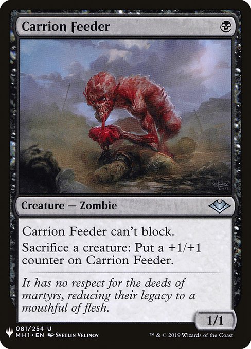 Carrion Feeder can't block.
Sacrifice a creature: Put a +1/+1 counter on Carrion Feeder.