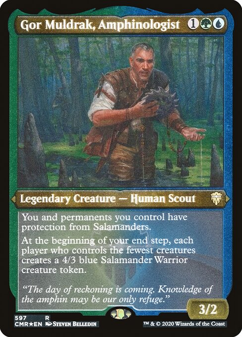You and permanents you control have protection from Salamanders.
At the beginning of your end step, each player who controls the fewest creatures creates a 4/3 blue Salamander Warrior creature token.