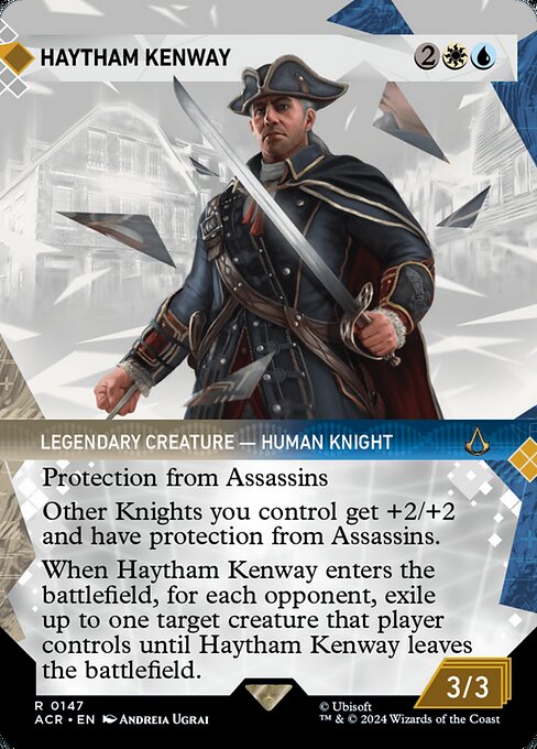 Protection from Assassins
Other Knights you control get +2/+2 and have protection from Assassins.
When Haytham Kenway enters the battlefield, for each opponent, exile up to one target creature that player controls until Haytham Kenway leaves the battlefield.