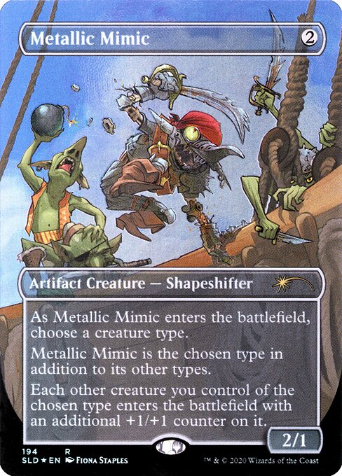 As Metallic Mimic enters the battlefield, choose a creature type.
Metallic Mimic is the chosen type in addition to its other types.
Each other creature you control of the chosen type enters the battlefield with an additional +1/+1 counter on it.