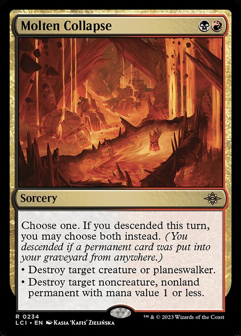 Choose one. If you descended this turn, you may choose both instead. (You descended if a permanent card was put into your graveyard from anywhere.)
• Destroy target creature or planeswalker.
• Destroy target noncreature, nonland permanent with mana value 1 or less.