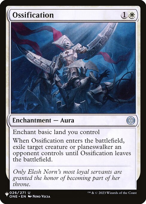 Enchant basic land you control
When Ossification enters, exile target creature or planeswalker an opponent controls until Ossification leaves the battlefield.