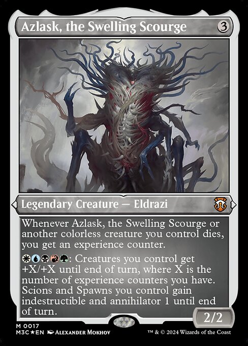 Whenever Azlask, the Swelling Scourge or another colorless creature you control dies, you get an experience counter.
{W}{U}{B}{R}{G}: Creatures you control get +X/+X until end of turn, where X is the number of experience counters you have. Scions and Spawns you control gain indestructible and annihilator 1 until end of turn.