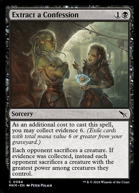 As an additional cost to cast this spell, you may collect evidence 6. (Exile cards with total mana value 6 or greater from your graveyard.)
Each opponent sacrifices a creature. If evidence was collected, instead each opponent sacrifices a creature with the greatest power among creatures they control.