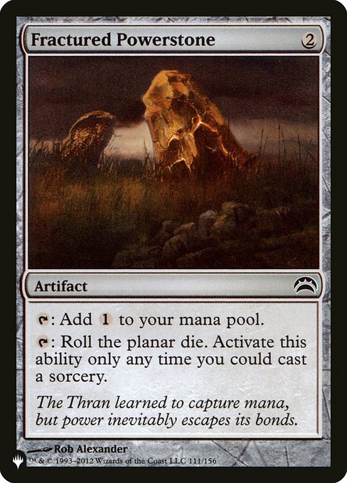 {T}: Add {C}.
{T}: Roll the planar die. Activate only as a sorcery.