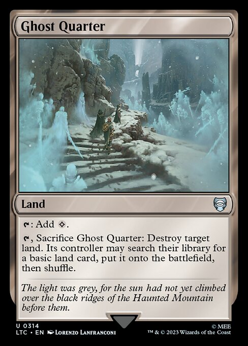 {T}: Add {C}.
{T}, Sacrifice Ghost Quarter: Destroy target land. Its controller may search their library for a basic land card, put it onto the battlefield, then shuffle.