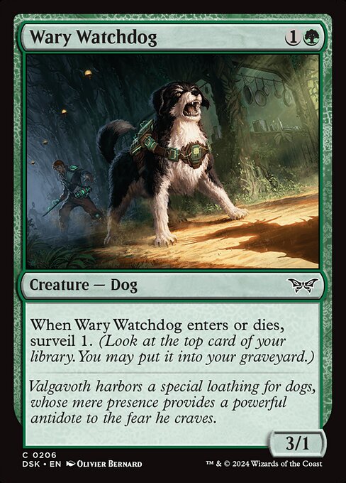 When Wary Watchdog enters or dies, surveil 1. (Look at the top card of your library. You may put it into your graveyard.)