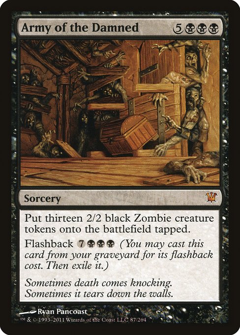 Create thirteen tapped 2/2 black Zombie creature tokens.
Flashback {7}{B}{B}{B} (You may cast this card from your graveyard for its flashback cost. Then exile it.)