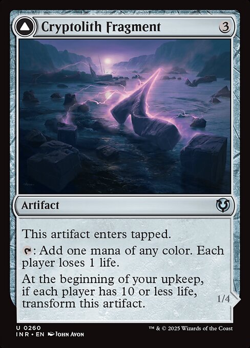 Cryptolith Fragment enters tapped.
{T}: Add one mana of any color. Each player loses 1 life.
At the beginning of your upkeep, if each player has 10 or less life, transform Cryptolith Fragment.   Flying, deathtouch
Whenever Aurora of Emrakul attacks, each opponent loses 3 life.