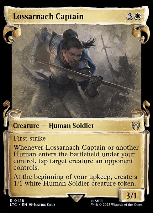 First strike
Whenever Lossarnach Captain or another Human you control enters, tap target creature an opponent controls.
At the beginning of your upkeep, create a 1/1 white Human Soldier creature token.