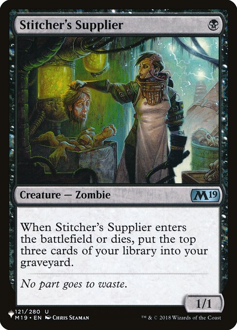 When Stitcher's Supplier enters the battlefield or dies, mill three cards.
