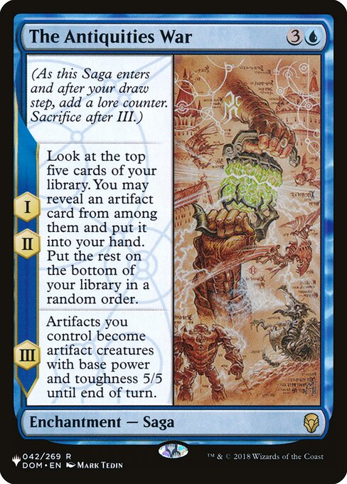 (As this Saga enters and after your draw step, add a lore counter. Sacrifice after III.)
I, II — Look at the top five cards of your library. You may reveal an artifact card from among them and put it into your hand. Put the rest on the bottom of your library in a random order.
III — Artifacts you control become artifact creatures with base power and toughness 5/5 until end of turn.