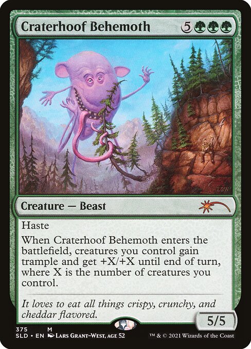 Haste
When Craterhoof Behemoth enters the battlefield, creatures you control gain trample and get +X/+X until end of turn, where X is the number of creatures you control.