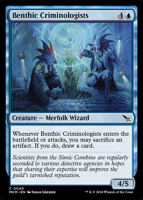 Whenever Benthic Criminologists enters the battlefield or attacks, you may sacrifice an artifact. If you do, draw a card.