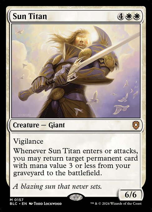 Vigilance
Whenever Sun Titan enters the battlefield or attacks, you may return target permanent card with mana value 3 or less from your graveyard to the battlefield.