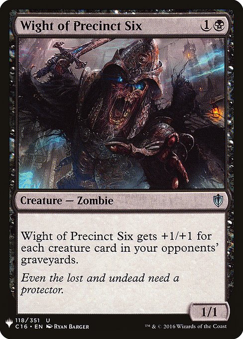 Wight of Precinct Six gets +1/+1 for each creature card in your opponents' graveyards.
