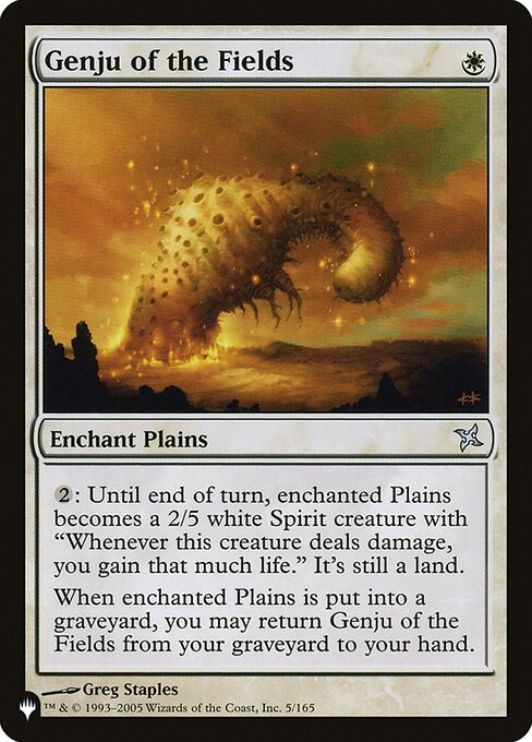 Enchant Plains
{2}: Until end of turn, enchanted Plains becomes a 2/5 white Spirit creature with "Whenever this creature deals damage, its controller gains that much life." It's still a land.
When enchanted Plains is put into a graveyard, you may return Genju of the Fields from your graveyard to your hand.