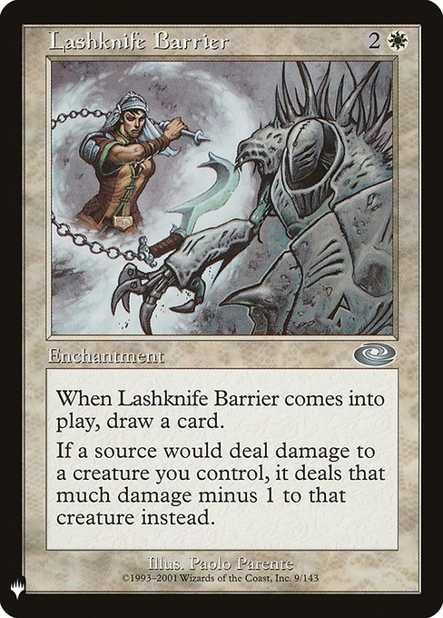 When Lashknife Barrier enters the battlefield, draw a card.
If a source would deal damage to a creature you control, it deals that much damage minus 1 to that creature instead.