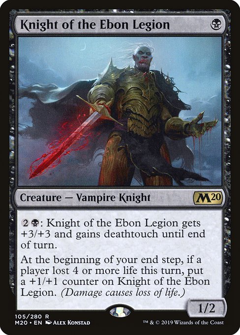 {2}{B}: Knight of the Ebon Legion gets +3/+3 and gains deathtouch until end of turn.
At the beginning of your end step, if a player lost 4 or more life this turn, put a +1/+1 counter on Knight of the Ebon Legion. (Damage causes loss of life.)