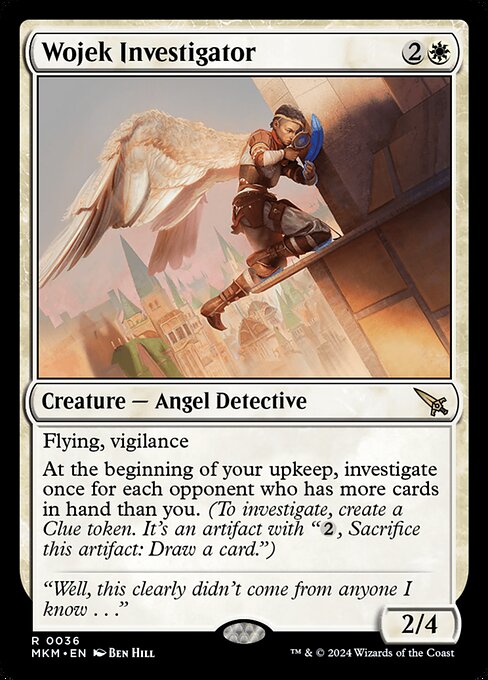 Flying, vigilance
At the beginning of your upkeep, investigate once for each opponent who has more cards in hand than you. (To investigate, create a Clue token. It's an artifact with "{2}, Sacrifice this artifact: Draw a card.")