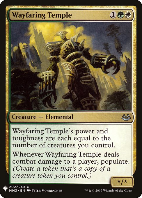 Wayfaring Temple's power and toughness are each equal to the number of creatures you control.
Whenever Wayfaring Temple deals combat damage to a player, populate. (Create a token that's a copy of a creature token you control.)