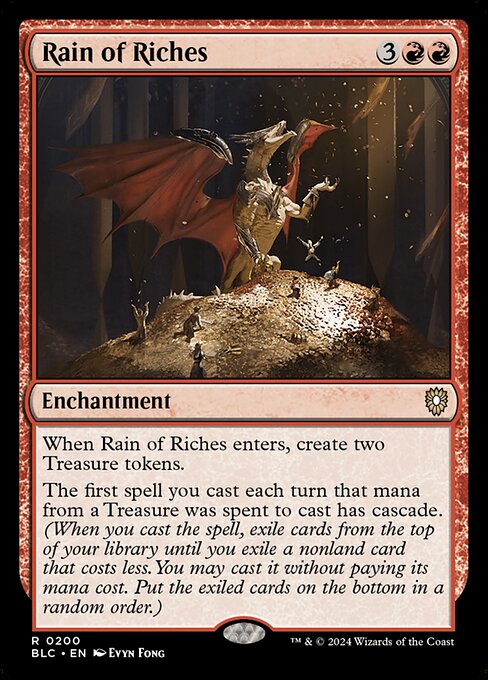 When Rain of Riches enters the battlefield, create two Treasure tokens.
The first spell you cast each turn that mana from a Treasure was spent to cast has cascade. (When you cast the spell, exile cards from the top of your library until you exile a nonland card that costs less. You may cast it without paying its mana cost. Put the exiled cards on the bottom in a random order.)