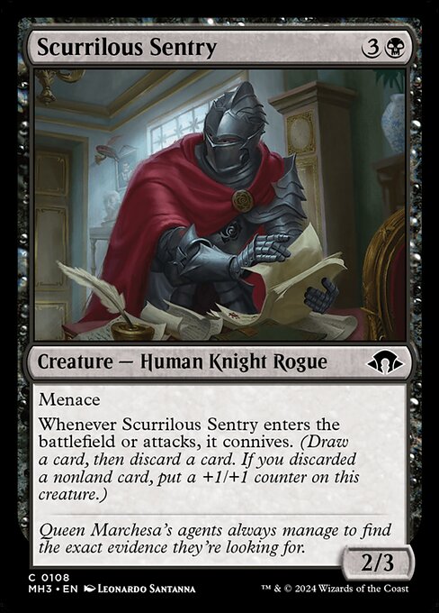 Menace
Whenever Scurrilous Sentry enters the battlefield or attacks, it connives. (Draw a card, then discard a card. If you discarded a nonland card, put a +1/+1 counter on this creature.)