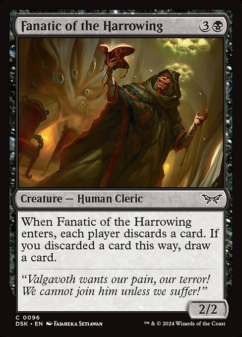 When Fanatic of the Harrowing enters, each player discards a card. If you discarded a card this way, draw a card.