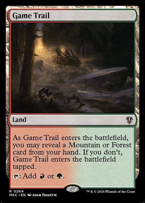 As Game Trail enters the battlefield, you may reveal a Mountain or Forest card from your hand. If you don't, Game Trail enters the battlefield tapped.
{T}: Add {R} or {G}.