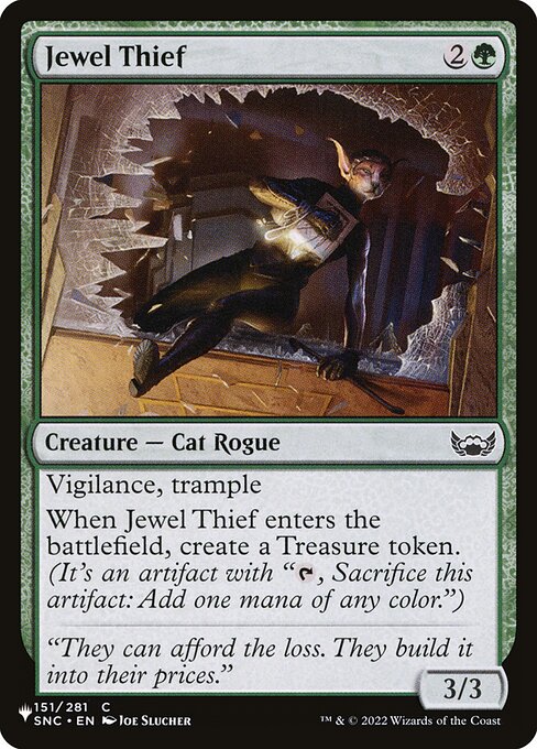 Vigilance, trample
When Jewel Thief enters, create a Treasure token. (It's an artifact with "{T}, Sacrifice this artifact: Add one mana of any color.")