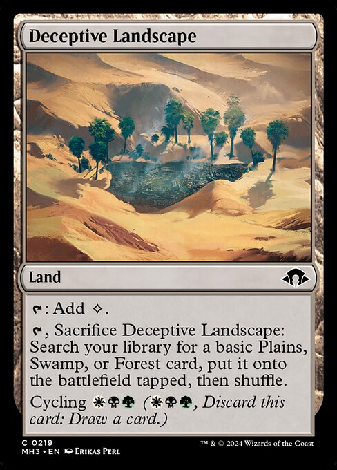 {T}: Add {C}.
{T}, Sacrifice Deceptive Landscape: Search your library for a basic Plains, Swamp, or Forest card, put it onto the battlefield tapped, then shuffle.
Cycling {W}{B}{G} ({W}{B}{G}, Discard this card: Draw a card.)