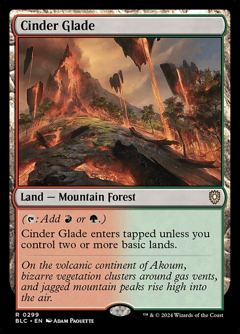 ({T}: Add {R} or {G}.)
Cinder Glade enters tapped unless you control two or more basic lands.