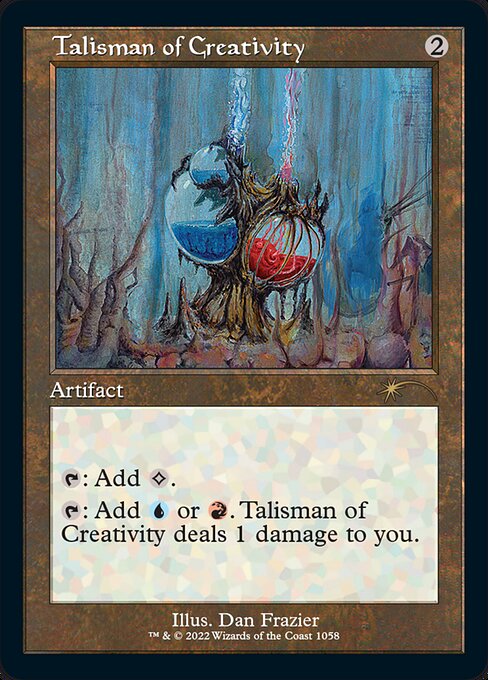 {T}: Add {C}.
{T}: Add {U} or {R}. Talisman of Creativity deals 1 damage to you.