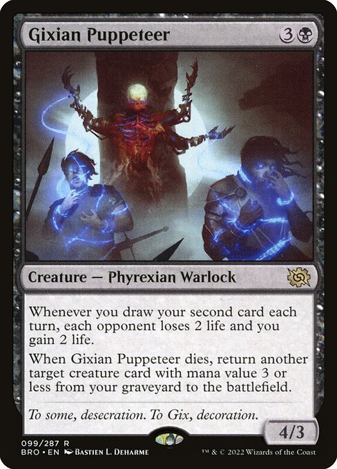 Whenever you draw your second card each turn, each opponent loses 2 life and you gain 2 life.
When Gixian Puppeteer dies, return another target creature card with mana value 3 or less from your graveyard to the battlefield.