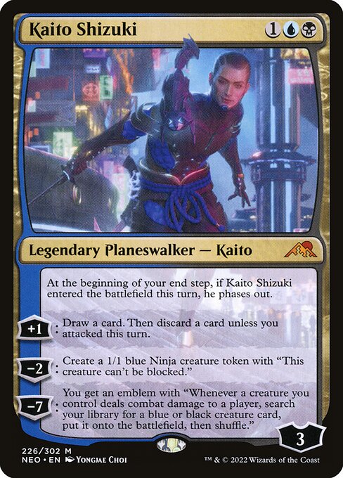 At the beginning of your end step, if Kaito Shizuki entered the battlefield this turn, he phases out.
+1: Draw a card. Then discard a card unless you attacked this turn.
−2: Create a 1/1 blue Ninja creature token with "This creature can't be blocked."
−7: You get an emblem with "Whenever a creature you control deals combat damage to a player, search your library for a blue or black creature card, put it onto the battlefield, then shuffle."