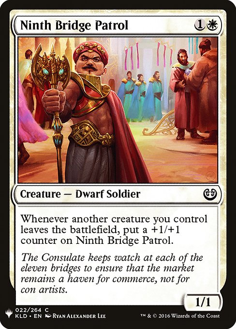 Whenever another creature you control leaves the battlefield, put a +1/+1 counter on Ninth Bridge Patrol.