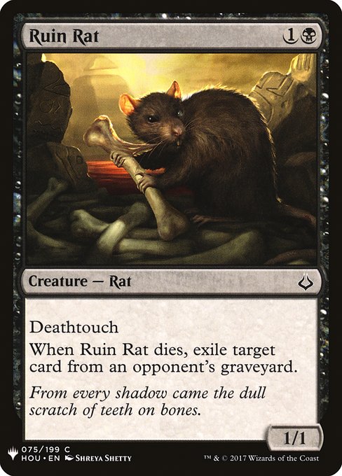 Deathtouch
When Ruin Rat dies, exile target card from an opponent's graveyard.