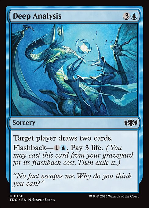 Target player draws two cards.
Flashback—{1}{U}, Pay 3 life. (You may cast this card from your graveyard for its flashback cost. Then exile it.)